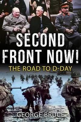 Le deuxième front maintenant ! La route vers le jour J - Second Front Now!: The Road to D-Day