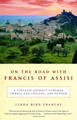 Sur la route avec François d'Assise : Un voyage intemporel à travers l'Ombrie et la Toscane, et au-delà - On the Road with Francis of Assisi: A Timeless Journey Through Umbria and Tuscany, and Beyond