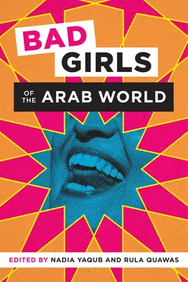 Les mauvaises filles du monde arabe - Bad Girls of the Arab World