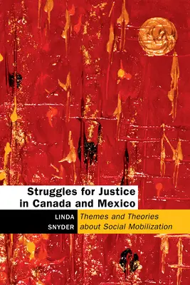 Les luttes pour la justice au Canada et au Mexique : Thèmes et théories sur la mobilisation sociale - Struggles for Justice in Canada and Mexico: Themes and Theories about Social Mobilization