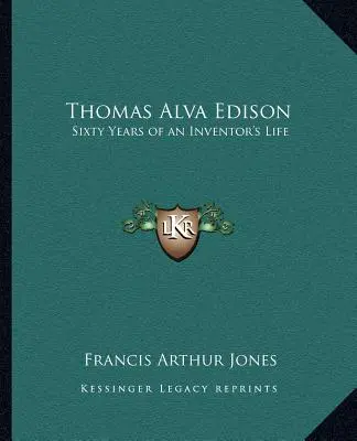 Thomas Alva Edison : Soixante ans de vie d'un inventeur - Thomas Alva Edison: Sixty Years of an Inventor's Life