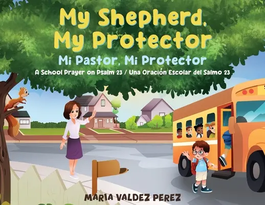 Mon berger, mon protecteur / Mi Pastor, Mi Protector : Une prière scolaire sur le Psaume 23 / Una Oracin Escolar del Salmo 23 - My Shepherd, My Protector / Mi Pastor, Mi Protector: A School Prayer on Psalm 23 / Una Oracin Escolar del Salmo 23