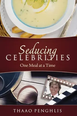 Séduire les célébrités un repas à la fois - Seducing Celebrities One Meal at a Time