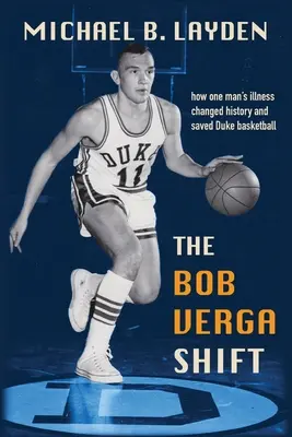 Le changement de Bob Verga : comment la maladie d'un homme a sauvé le basket-ball de Duke - The Bob Verga Shift: How one man's illness saved Duke basketball