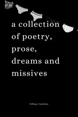 Tiroirs moches, jolies culottes : Un recueil de poésie, de prose, de rêves et de missives - Ugly Drawers, Pretty Panties: A collection of poetry, prose, dreams and missives