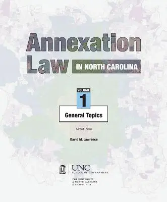 La loi sur l'annexion en Caroline du Nord : Volume 1 - Thèmes généraux - Annexation Law in North Carolina: Volume 1 - General Topics