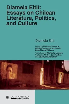 Diamela Eltit : Essais sur la littérature, la politique et la culture chiliennes - Diamela Eltit: Essays on Chilean Literature, Politics, and Culture