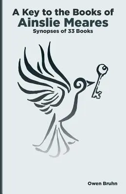 Une clé pour les livres d'Ainslie Meares : Synopsis de 33 livres - A Key To The Books Of Ainslie Meares: Synopses of 33 books