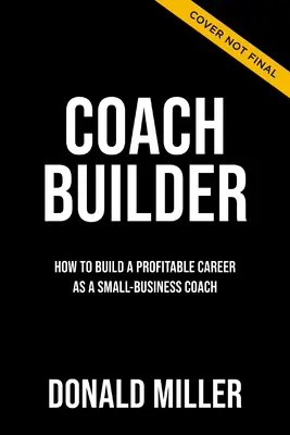 Coach Builder : Comment transformer votre expertise en une carrière de coach rentable - Coach Builder: How to Turn Your Expertise Into a Profitable Coaching Career