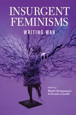 Le féminisme insurgé : Écrire la guerre - Insurgent Feminism: Writing War