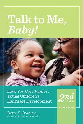 Parle-moi, bébé ! Comment soutenir le développement du langage chez les jeunes enfants, deuxième édition - Talk to Me, Baby!: How You Can Support Young Children's Language Development, Second Edition