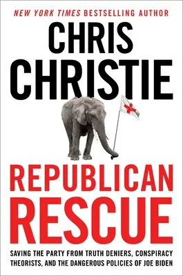 Republican Rescue : Sauver le parti des négateurs de la vérité, des théoriciens du complot et des politiques dangereuses de Joe Biden - Republican Rescue: Saving the Party from Truth Deniers, Conspiracy Theorists, and the Dangerous Policies of Joe Biden