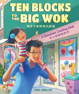 Ten Blocks to the Big Wok : Un livre à compter pour Chinatown - Ten Blocks to the Big Wok: A Chinatown Counting Book