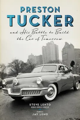 Preston Tucker et son combat pour construire la voiture de demain - Preston Tucker and His Battle to Build the Car of Tomorrow