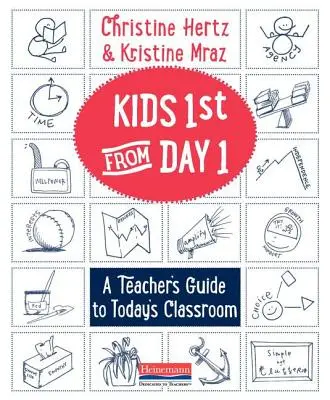 Les enfants d'abord dès le premier jour : Guide de l'enseignant pour la salle de classe d'aujourd'hui - Kids First from Day One: A Teacher's Guide to Today's Classroom