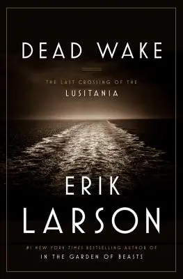 Dead Wake : La dernière traversée du Lusitania - Dead Wake: The Last Crossing of the Lusitania