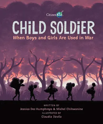 L'enfant soldat : Quand les garçons et les filles sont utilisés à la guerre - Child Soldier: When Boys and Girls Are Used in War