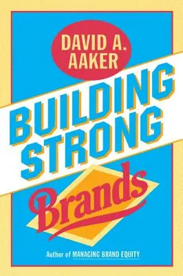 Construire des marques fortes - Building Strong Brands