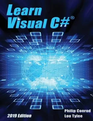 Apprendre Visual C# édition 2019 : Un tutoriel de programmation pas à pas - Learn Visual C# 2019 Edition: A Step-By-Step Programming Tutorial