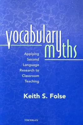 Vocabulary Myths : Application de la recherche sur les langues secondes à l'enseignement en classe - Vocabulary Myths: Applying Second Language Research to Classroom Teaching