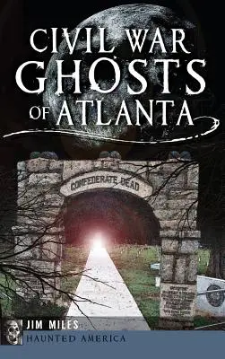 Les fantômes de la guerre de Sécession à Atlanta - Civil War Ghosts of Atlanta