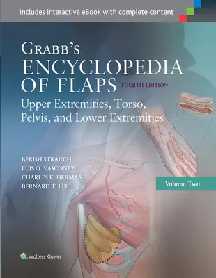 Encyclopédie des volets de Grabb : Extrémités supérieures, torse, bassin et extrémités inférieures - Grabb's Encyclopedia of Flaps: Upper Extremities, Torso, Pelvis, and Lower Extremities
