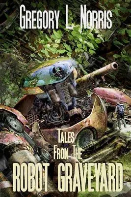 Histoires du cimetière des robots - Tales From the Robot Graveyard