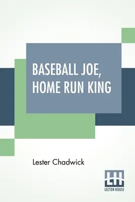 Baseball Joe, Home Run King : Ou le plus grand lanceur et batteur de tous les temps - Baseball Joe, Home Run King: Or The Greatest Pitcher And Batter On Record