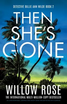 Then She's Gone : Un thriller policier captivant, captivant et plein de rebondissements. - Then She's Gone: An unputdownable, gripping and twisty crime thriller packed with suspense