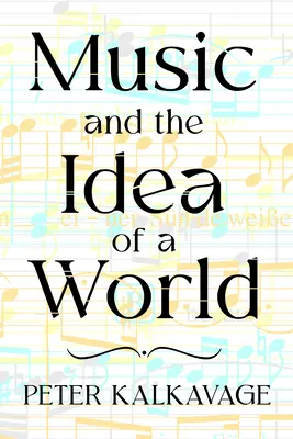 La musique et l'idée d'un monde - Music and the Idea of a World