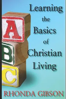 ABC's THE BASICS OF CHRISTIAN LIVING (L'ABC de la vie chrétienne) - ABC's THE BASICS OF CHRISTIAN LIVING