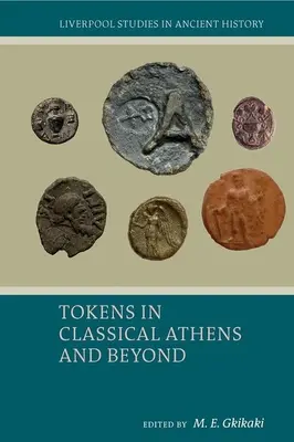 Les jetons dans l'Athènes classique et au-delà - Tokens in Classical Athens and Beyond