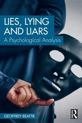 Mensonges, menteurs et menteurs : Une analyse psychologique - Lies, Lying and Liars: A Psychological Analysis