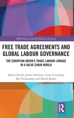 Accords de libre-échange et gouvernance mondiale du travail : Les liens entre le commerce et le travail dans l'Union européenne dans un monde de chaînes de valeur - Free Trade Agreements and Global Labour Governance: The European Union's Trade-Labour Linkage in a Value Chain World