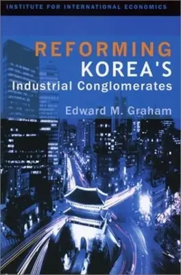 La réforme des conglomérats industriels coréens - Reforming Korea's Industrial Conglomerates