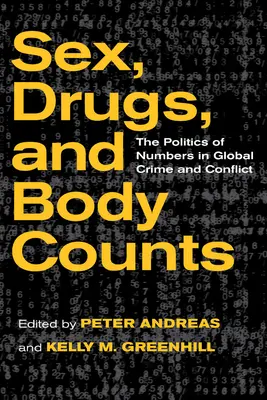 Sexe, drogues et comptage des corps : La politique du nombre dans la criminalité et les conflits mondiaux - Sex, Drugs, and Body Counts: The Politics of Numbers in Global Crime and Conflict