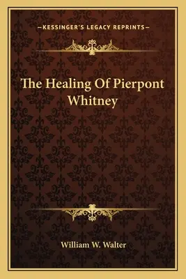 La guérison de Pierpont Whitney - The Healing Of Pierpont Whitney