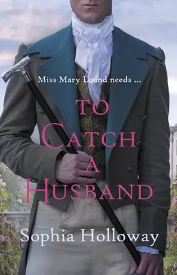 Pour attraper un mari : Le roman de Regency de l'auteur de Kingscastle qui réchauffe le cœur - To Catch a Husband: The Heart-Warming Regency Romance from the Author of Kingscastle