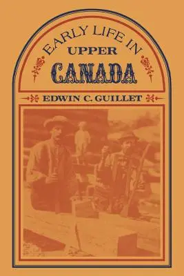 Les débuts dans le Haut-Canada - Early Life in Upper Canada