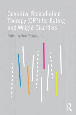 Thérapie de remédiation cognitive (TRC) pour les troubles de l'alimentation et du poids - Cognitive Remediation Therapy (CRT) for Eating and Weight Disorders