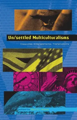 Multiculturalismes non réglés - Un/settled Multiculturalisms