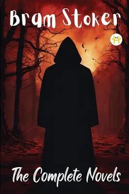 Bram Stoker : L'intégrale des romans - Bram Stoker: The Complete Novels