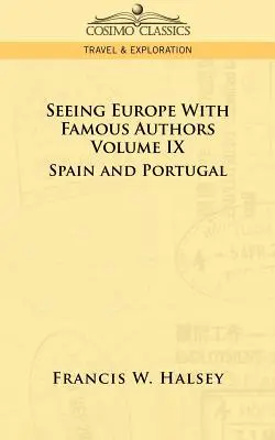 Voir l'Europe avec des auteurs célèbres : Volume IX - Espagne et Portugal - Seeing Europe with Famous Authors: Volume IX - Spain and Portugal