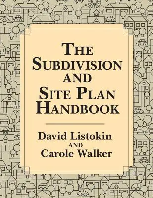 Le manuel des plans de lotissement et de site - The Subdivision and Site Plan Handbook