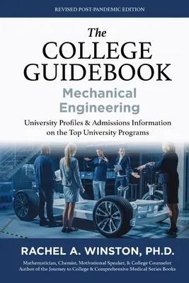 The College Guidebook : Mechanical Engineering : Proﬁles universitaires et informations sur les admissions dans les meilleurs programmes universitaires - The College Guidebook: Mechanical Engineering: University Proﬁles & Admissions Information on the Top University Programs