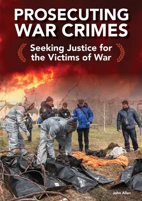 Poursuivre les crimes de guerre : En quête de justice pour les victimes de la guerre - Prosecuting War Crimes: Seeking Justice for the Victims of War