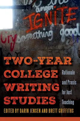 Études d'écriture dans les collèges de deux ans : Raison d'être et pratique d'un enseignement juste - Two-Year College Writing Studies: Rationale and Praxis for Just Teaching