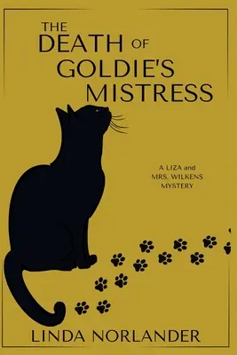 La mort de la maîtresse de Goldie : Un mystère de Liza et Mme Wilkens - The Death of Goldie's Mistress: A Liza and Mrs.Wilkens Mystery