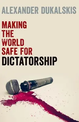 Rendre le monde sûr pour la dictature - Making the World Safe for Dictatorship