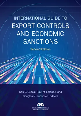 Guide international des contrôles à l'exportation et des sanctions économiques, deuxième édition - International Guide to Export Controls and Economic Sanctions, Second Edition